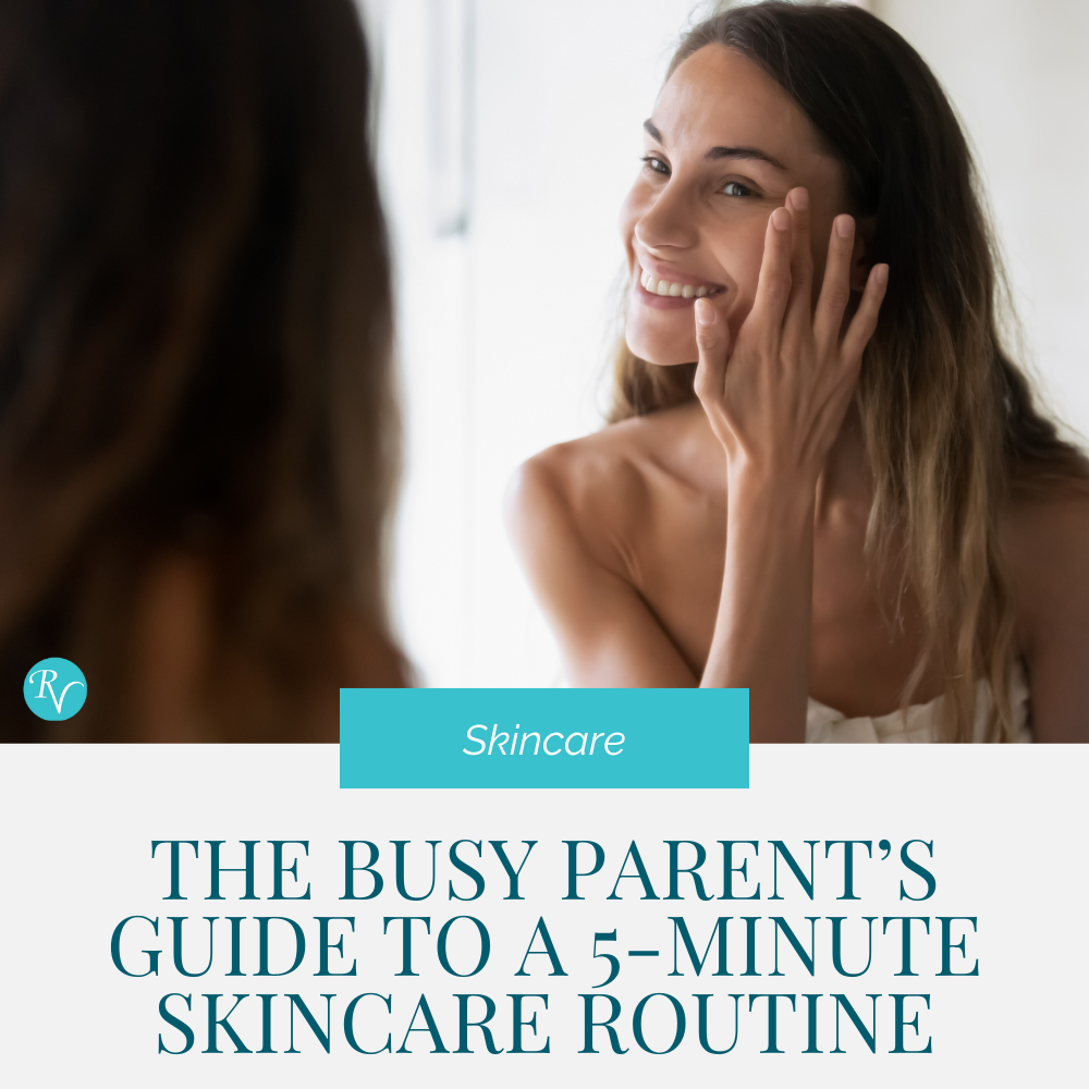 The Busy Parent’s Guide to a 5-Minute Skincare Routine