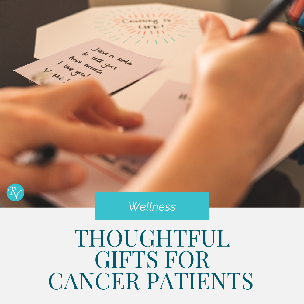 Thoughtful Gifts for Cancer Patients During Treatment